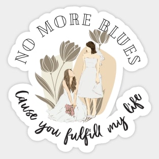 No more blues cause you full fill my life freenbeck Sticker